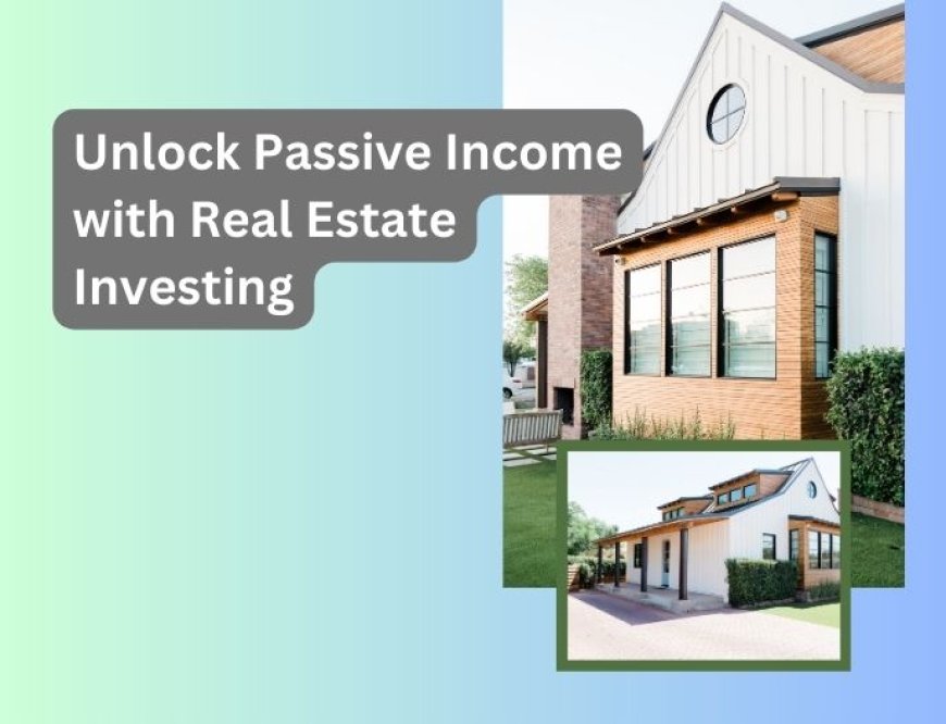 Investing in Real Estate for Passive Income: A Complete Beginner's Guide for 2023