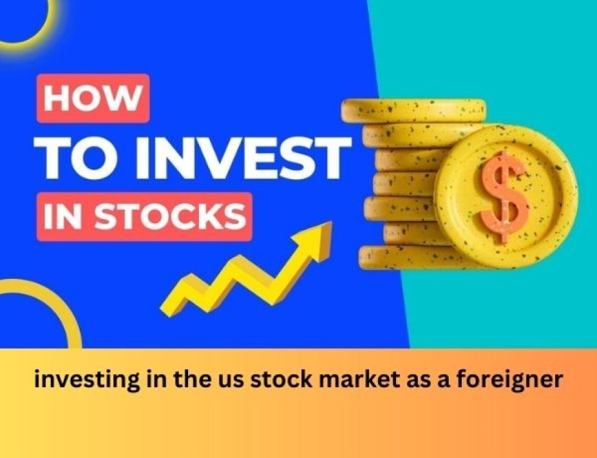 Investing in the US Stock Market: A Comprehensive Guide for Global Investors