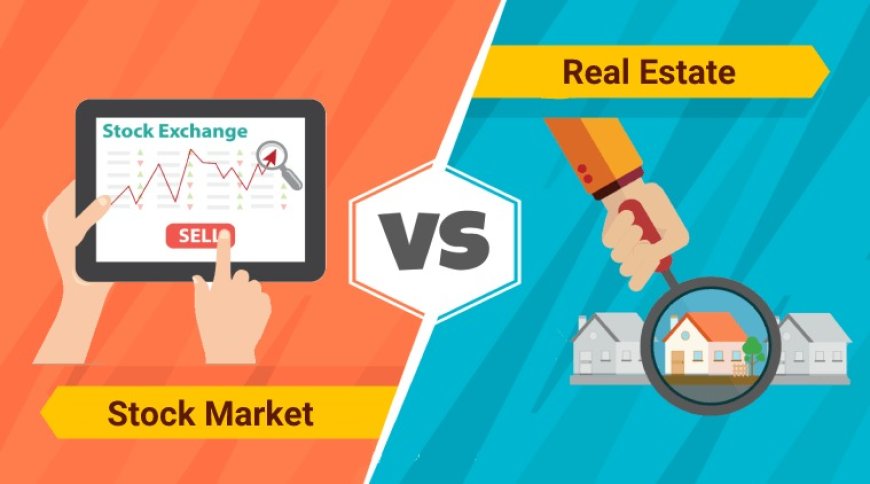Stock Market Investment vs. Real Estate: Which Path Leads to Wealth?