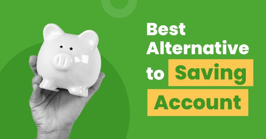 Boost Your Savings: 4 Powerful Alternatives to Traditional Savings Accounts