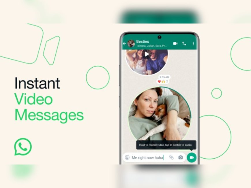 WhatsApp Introduces New Video Messaging Feature: Send Emotion-Filled Clips Instantly