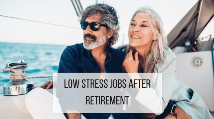 10 Relaxing Jobs for Seniors to Enjoy Retirement